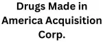 DRUGS MADE IN AMERICA ACQUISITION